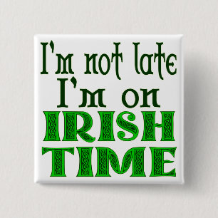 Irish Time Funny Sprichwort Button
