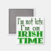 Irish Time Funny Sprichwort Magnet (Vorderseite/Rückseite)