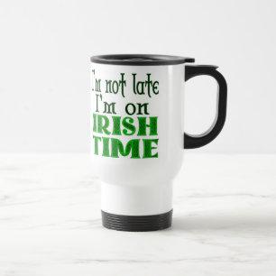 Irish Time Funny Sprichwort - Maßgeschneidert Reisebecher