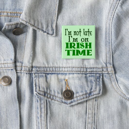 Irish Time Funny Sprichwort Pinback Button (Beispiel)