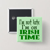 Irish Time Funny Sprichwort Pinback Button (Vorne & Hinten)