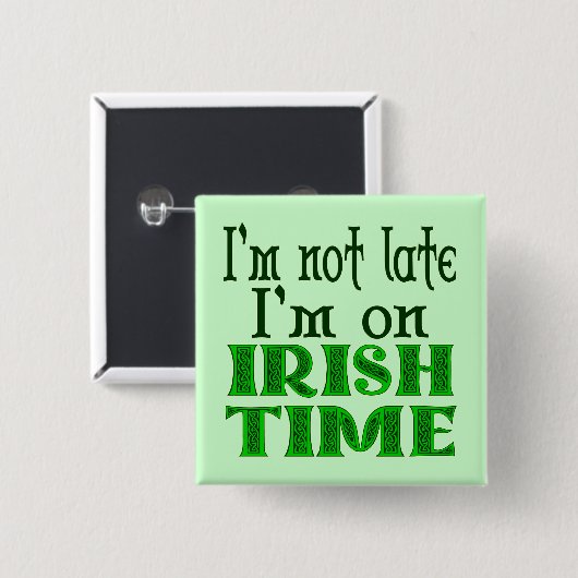 Irish Time Funny Sprichwort Pinback Button (Vorne & Hinten)