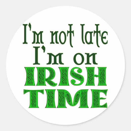Irish Time Funny Sprichwort Runder Aufkleber (Vorderseite)