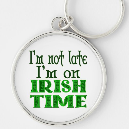 Irish Time Funny Sprichwort Schlüsselanhänger (Vorne)
