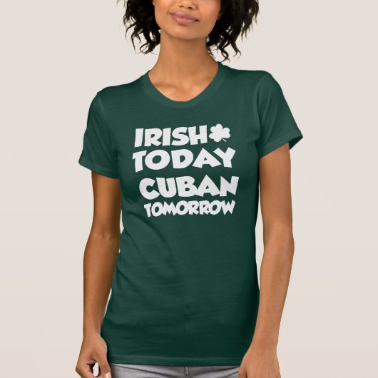Irish Today Cuban Tomorrow (ON DARK) T-Shirt (Vorderseite)