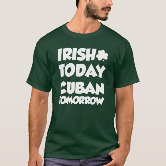 Irish Today Cuban Tomorrow (ON DARK) T-Shirt (Vorderseite)