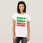 Irish Today German Tomorrow T-Shirt (Vorne ganz)