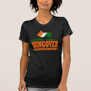 Irish Today Hung Over Tomorrow Shirt
