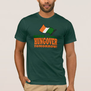 Irish Today Hung Over Tomorrow Shirt