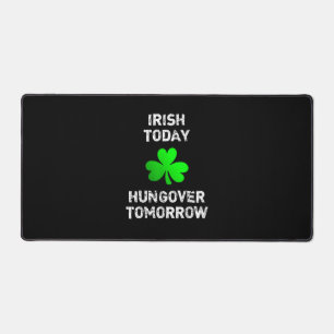 Irish Today Hungover Tomorrow Funny Patrick's Day Schreibtischunterlage