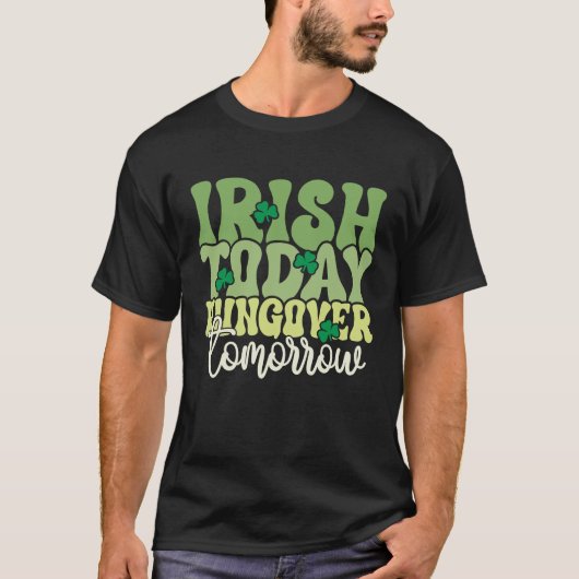 Irish Today, Hungover Tomorrow - Funny St Patrick T-Shirt (Vorderseite)