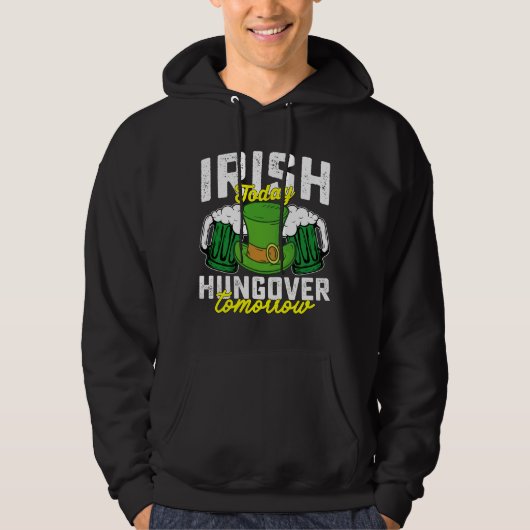 Irish Today Hungover Tomorrow Funny St Patrick's Hoodie (Vorderseite)