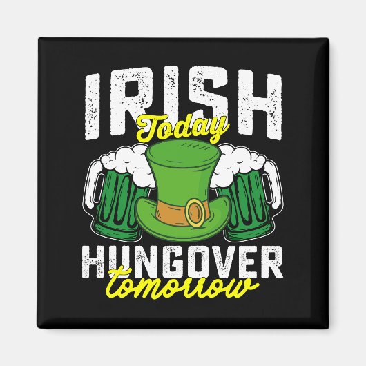 Irish Today Hungover Tomorrow Funny St Patrick's Magnet (Vorne)
