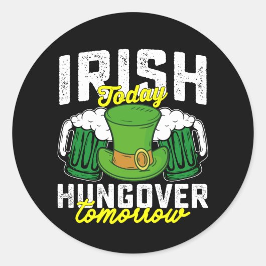 Irish Today Hungover Tomorrow Funny St Patrick's Runder Aufkleber (Vorderseite)