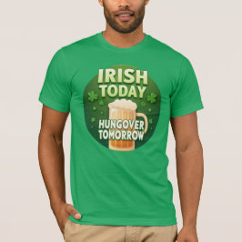 Irish Today Hungover Tomorrow Funny St Patrick's T-Shirt
