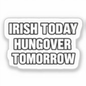 Irish Today Hungover Tomorrow St Patrick Sticker (Vorderseite)