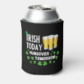Irish Today Hungover Tomorrow St. Patrick's Day Dosenkühler (Kanne Rückseite)