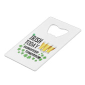 Irish Today Hungover Tomorrow St. Patrick's Day Geldbeutel Flaschenöffner (Rückseite Schrägansicht)