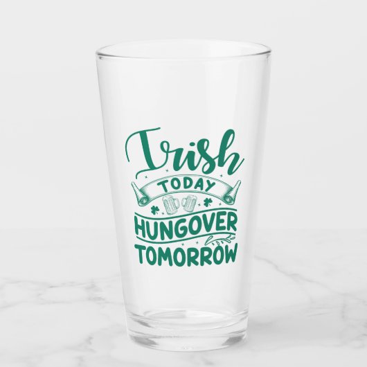 Irish Today Hungover Tomorrow St Patrick's Day Glas (Vorderseite)