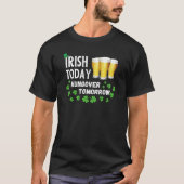 Irish Today Hungover Tomorrow St. Patrick's Day T-Shirt (Vorderseite)