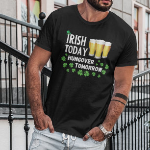 Irish Today Hungover Tomorrow St. Patrick's Day T-Shirt