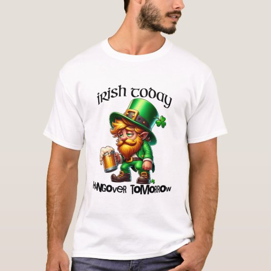 Irish Today Hungover Tomorrow St. Patrick's Day T-Shirt (Vorderseite)