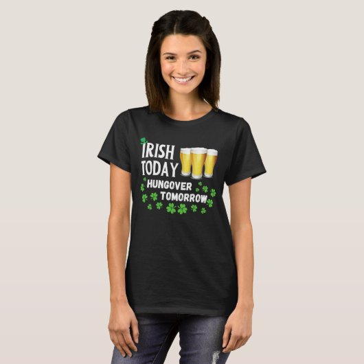 Irish Today Hungover Tomorrow St. Patrick's Day T-Shirt (Vorne ganz)