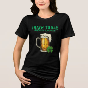 Irish Today, Hungover Tomorrow - St. Patrick's Day Tri-Blend Shirt