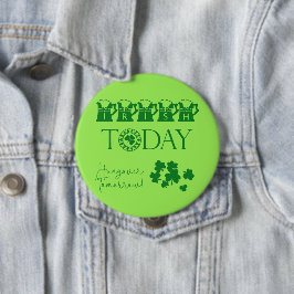 Irish Today Kleeblatt Beer Funny St. Patrick's Day Button