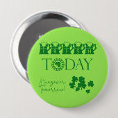 Irish Today Kleeblatt Beer Funny St. Patrick's Day Button (Vorne & Hinten)