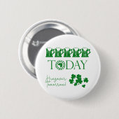 Irish Today Kleeblatt Beer Funny St. Patrick's Day Button (Vorne & Hinten)