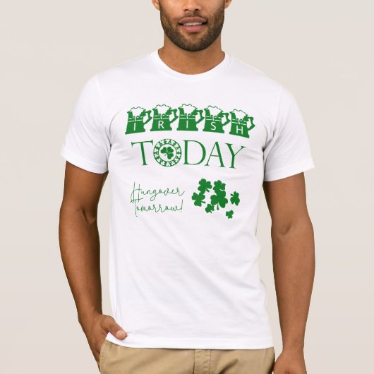 Irish Today Kleeblatt Funny St Patrick's Day T-Shirt (Vorderseite)