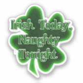 Irish Today Naughty Heute Abend St. Patrick's Day Aufkleber (Vorderseite)