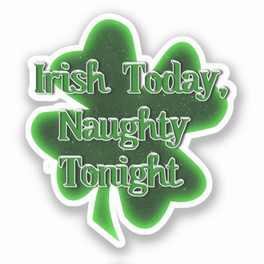 Irish Today Naughty Heute Abend St. Patrick's Day Aufkleber (Vorderseite)