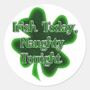 Irish Today Naughty Heute Abend St. Patrick's Day Runder Aufkleber