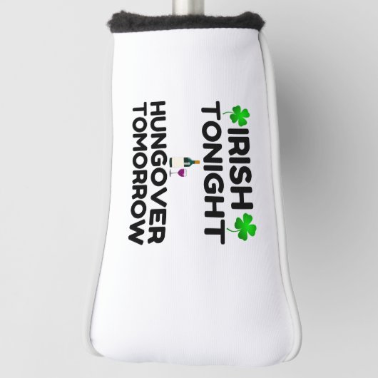 Irish Tonight Hungover Tomorrow Golf Headcover (Rotieren 90)
