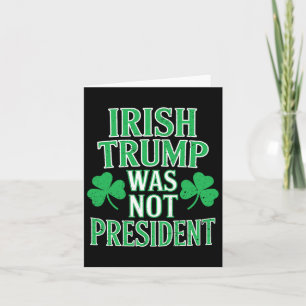 Irish Trump nicht Präsident Funny Anti Trump Res Karte