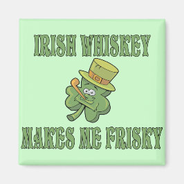 Irish Whiskey macht Me Frisky Magnet