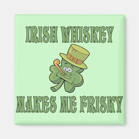 Irish Whiskey macht Me Frisky Magnet (Vorne)