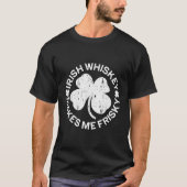 Irish Whiskey macht Me Frisky St Patricks Day T-Shirt (Vorderseite)