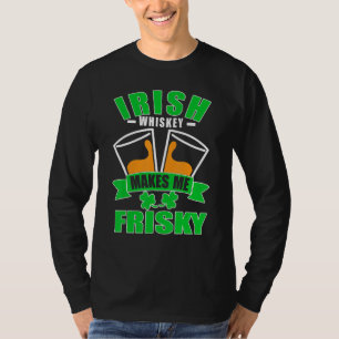 Irish Whiskey macht Me Frisky St Patricks Day T-Shirt