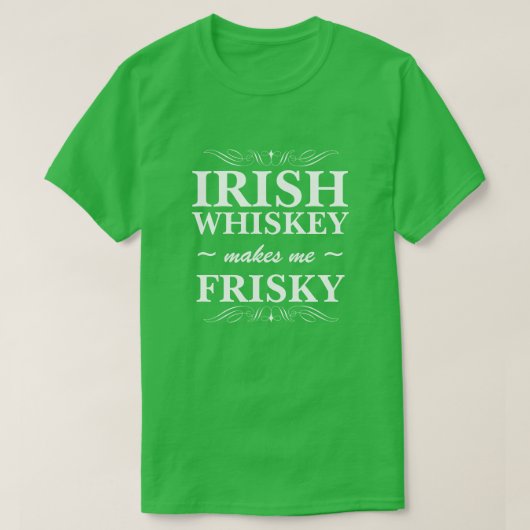 Irish Whiskey macht Me Frisky T-Shirt (Design vorne)