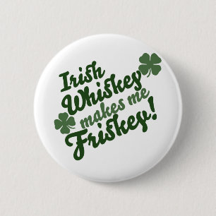 Irish Whiskey macht mich Friskey Button