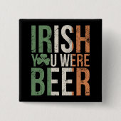 Irish You Were Beer Button (Vorderseite)
