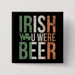 Irish You Were Beer Button