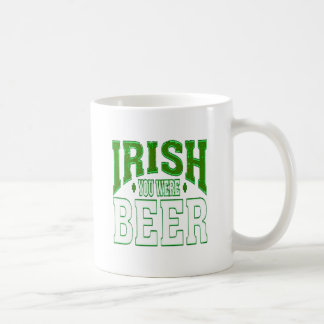 IRISH YOU WERE BEER COFFEE MUG KAFFEETASSE