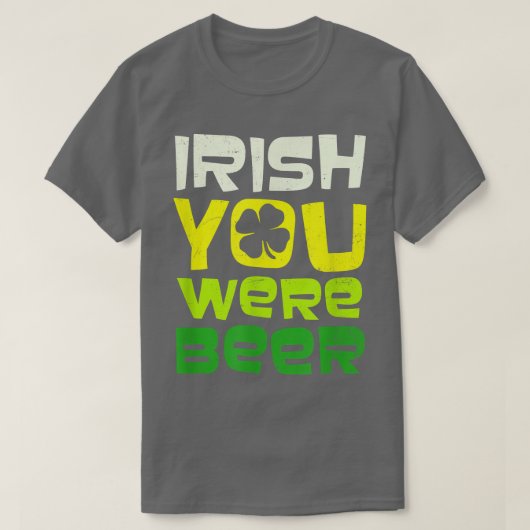 Irish You Were Beer Design St T-Shirt (Design vorne)