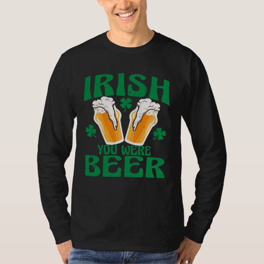 Irish You Were Beer Happy St Patrick s Day 2023 Me T-Shirt (Vorderseite)