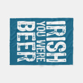 Irish You Were Beer Lustig St. Patrick's Day Fleecedecke (Vorderseite (Horizontal))