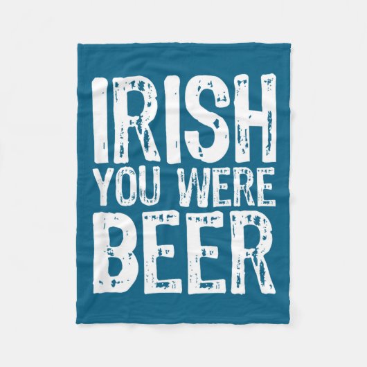 Irish You Were Beer Lustig St. Patrick's Day Fleecedecke (Vorderseite)